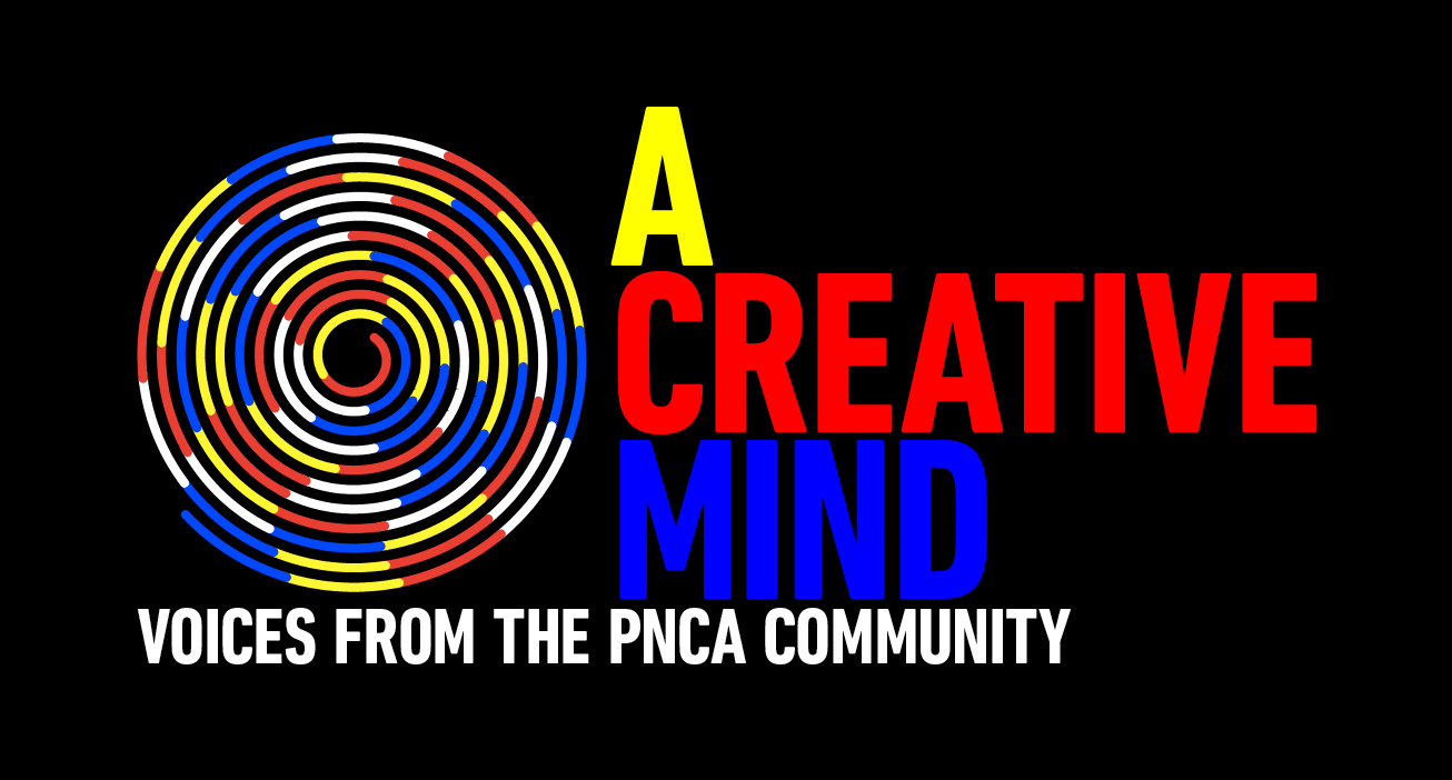 A Creative Mind, voices from the PNCA community